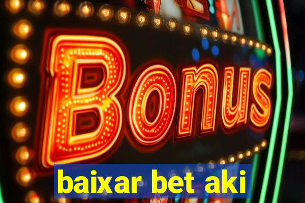 baixar bet aki